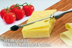 10 Tipps für die perfekte Käsepräsentation