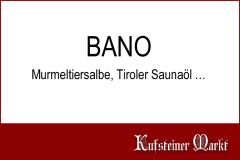 Bano – Murmeltiersalbe, Tiroler Saunaöl …
