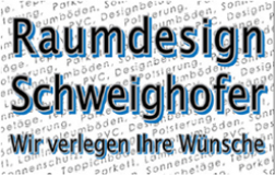 RAUMDESIGN SCHWEIGHOFER Herbert Schweighofer Raumausstatter Bodenleger Radfeld 